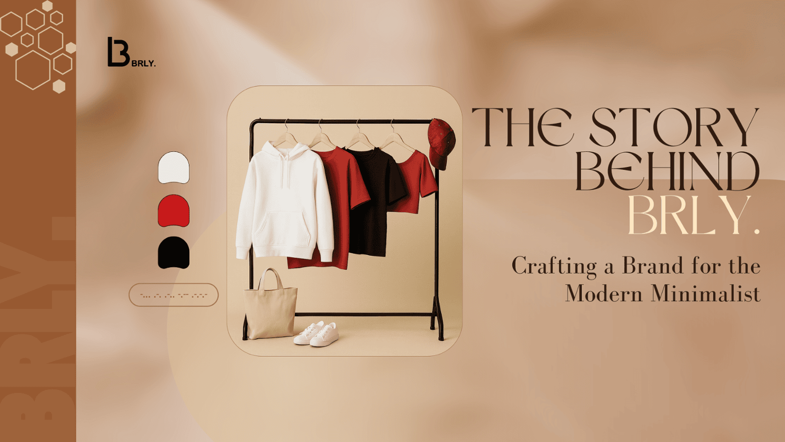 The Story Behind BRLY.: Crafting a Brand for the Modern Minimalist